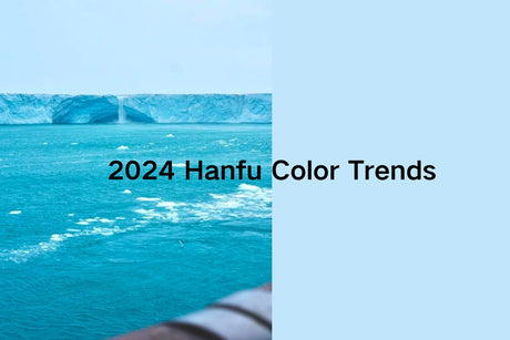 Trending Fashion | 2024 Hanfu Color Trends!